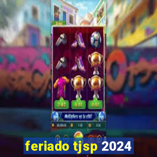 feriado tjsp 2024