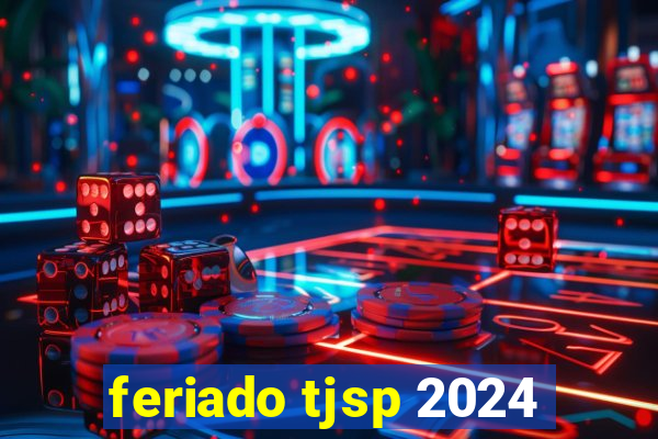 feriado tjsp 2024