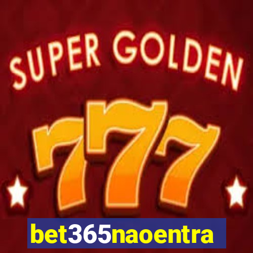 bet365naoentra