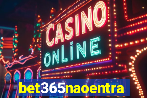 bet365naoentra