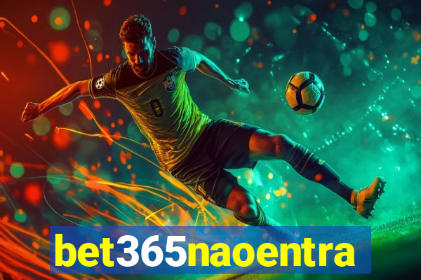 bet365naoentra