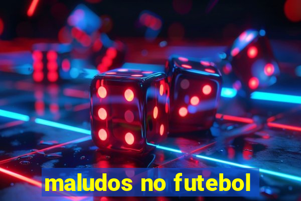 maludos no futebol