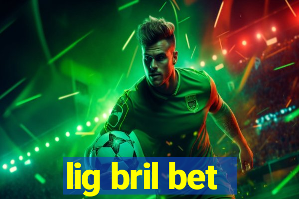 lig bril bet