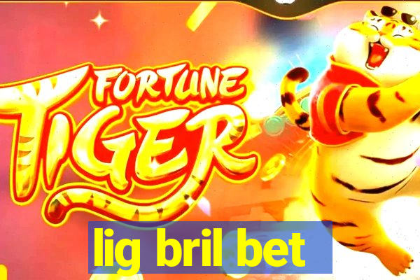 lig bril bet