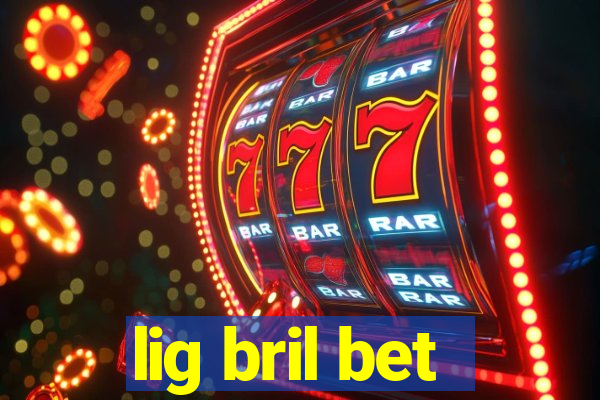 lig bril bet