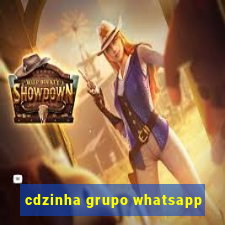 cdzinha grupo whatsapp