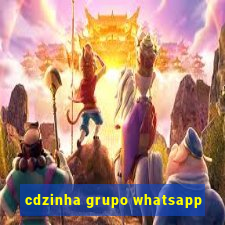 cdzinha grupo whatsapp