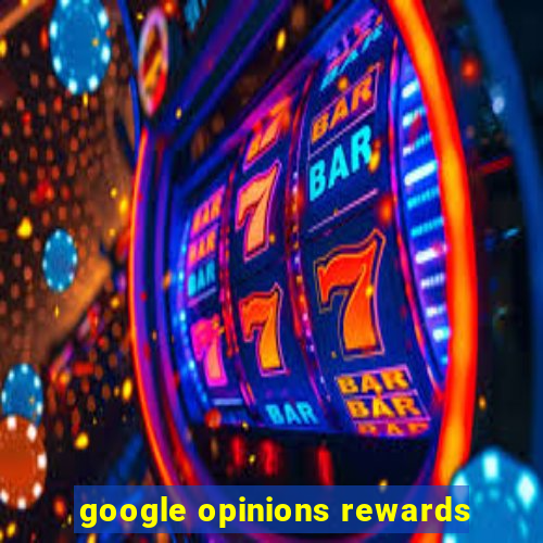 google opinions rewards