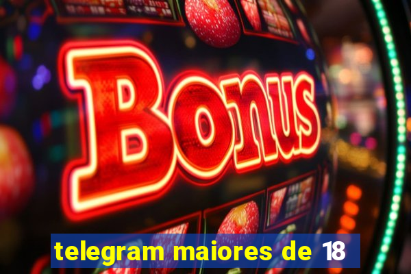 telegram maiores de 18