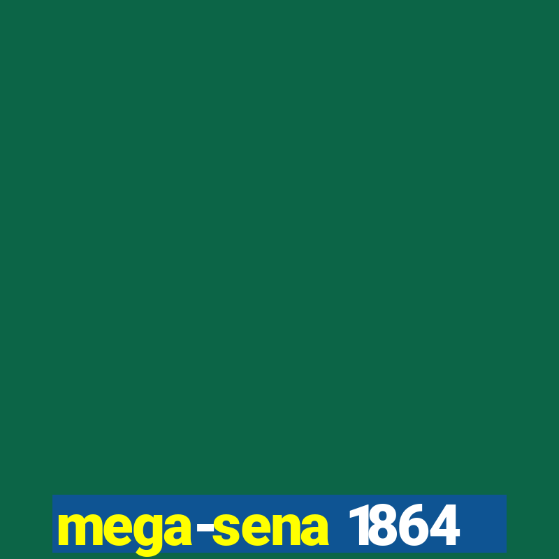 mega-sena 1864