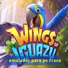 emulador para pc fraco