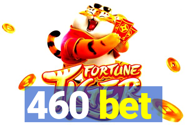 460 bet