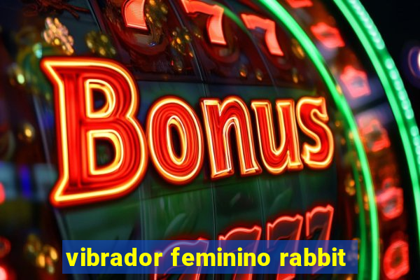 vibrador feminino rabbit