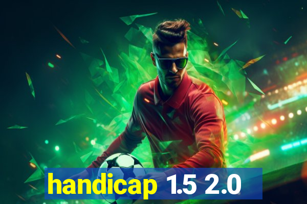 handicap 1.5 2.0