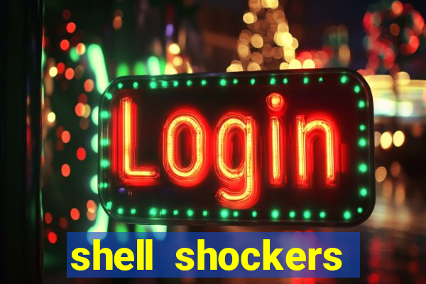 shell shockers crazy games