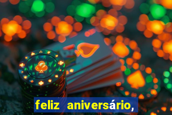 feliz aniversário, meu amor texto emocionante