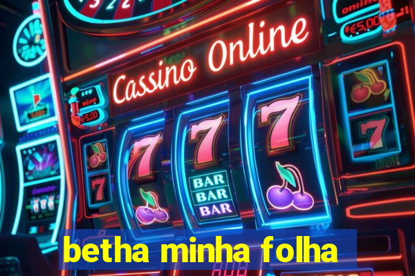 betha minha folha