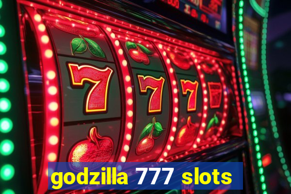 godzilla 777 slots