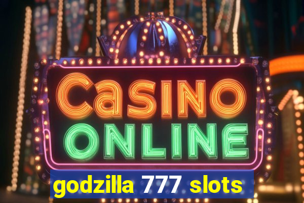 godzilla 777 slots