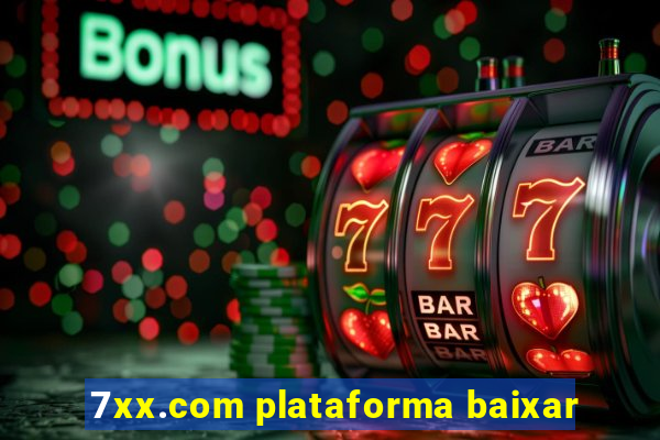 7xx.com plataforma baixar