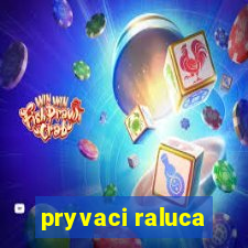 pryvaci raluca