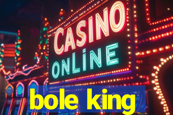 bole king