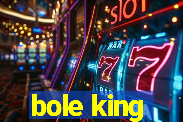 bole king