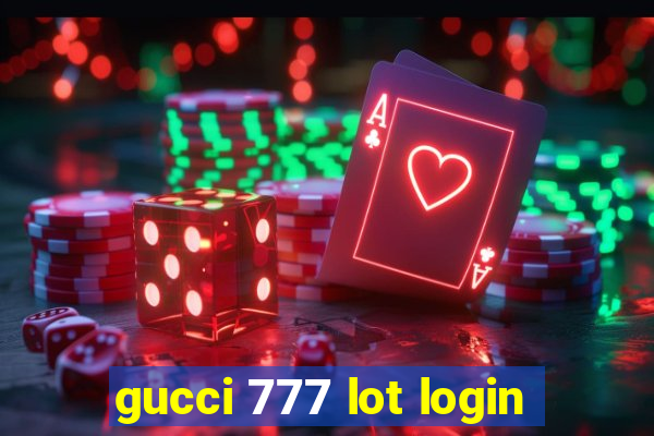 gucci 777 lot login