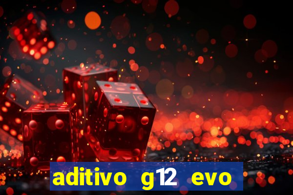 aditivo g12 evo ficha tecnica