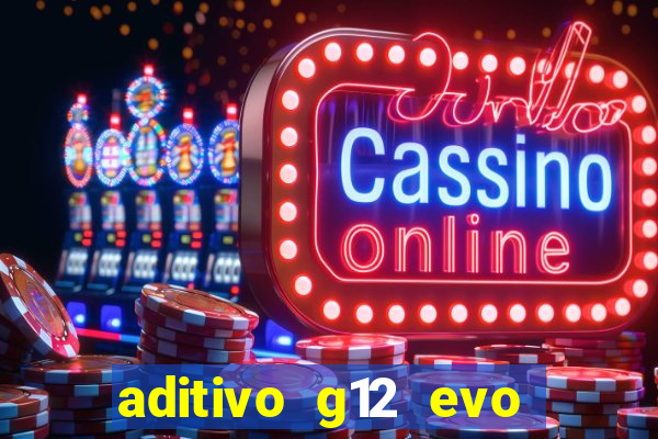 aditivo g12 evo ficha tecnica