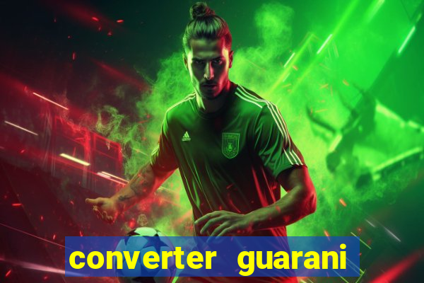 converter guarani em reais