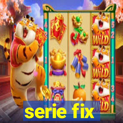 serie fix