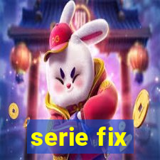 serie fix