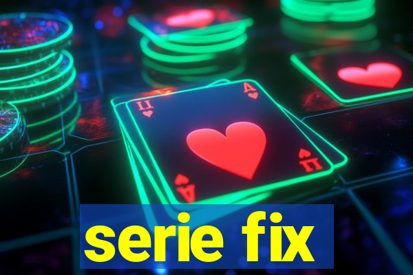 serie fix