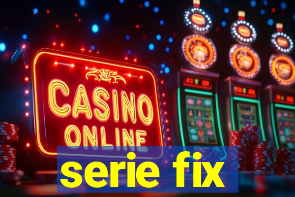 serie fix