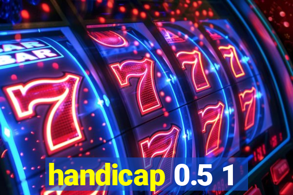 handicap 0.5 1