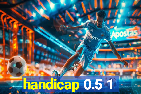 handicap 0.5 1