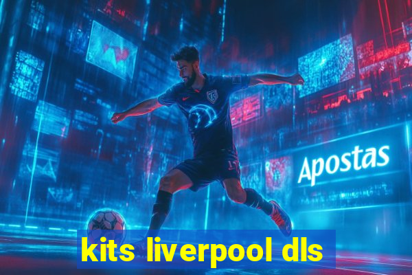 kits liverpool dls