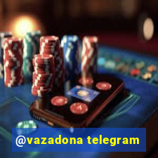 @vazadona telegram