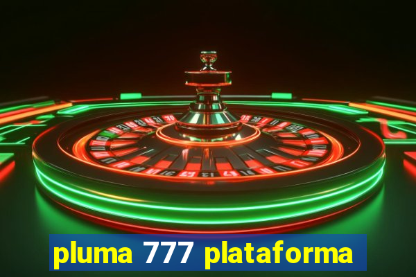 pluma 777 plataforma