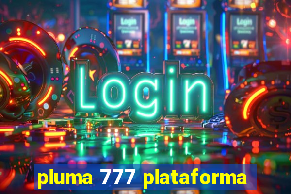 pluma 777 plataforma