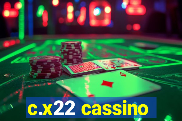 c.x22 cassino