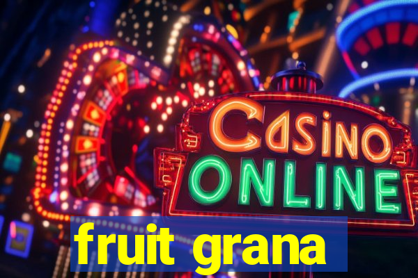 fruit grana