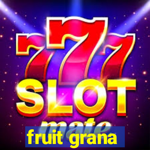 fruit grana