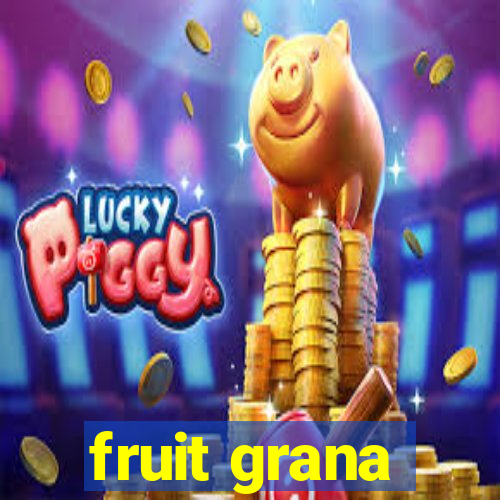 fruit grana