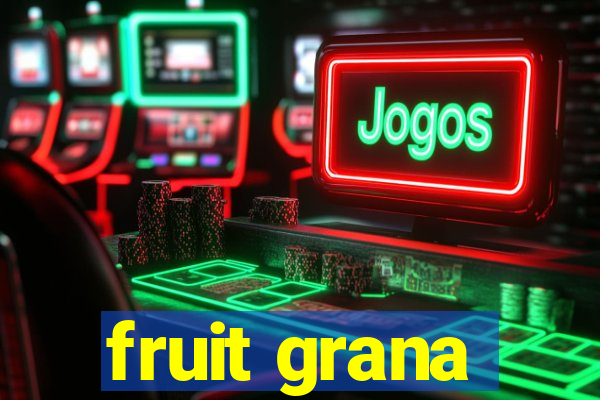 fruit grana