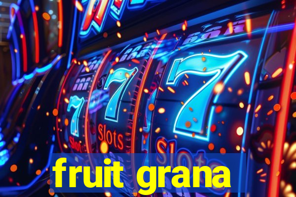 fruit grana