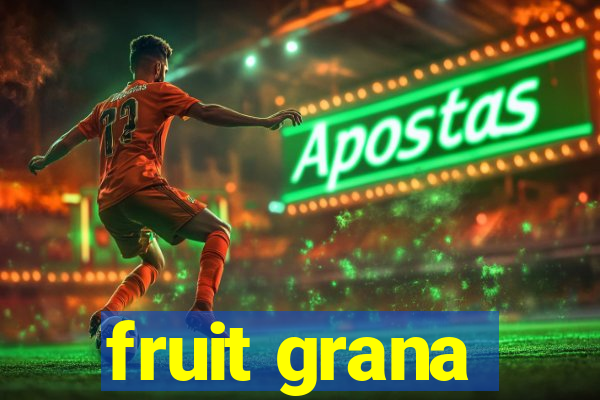 fruit grana