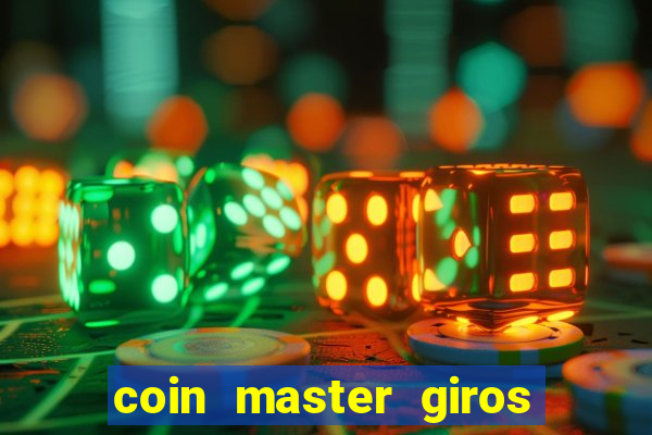 coin master giros gratis toda hora