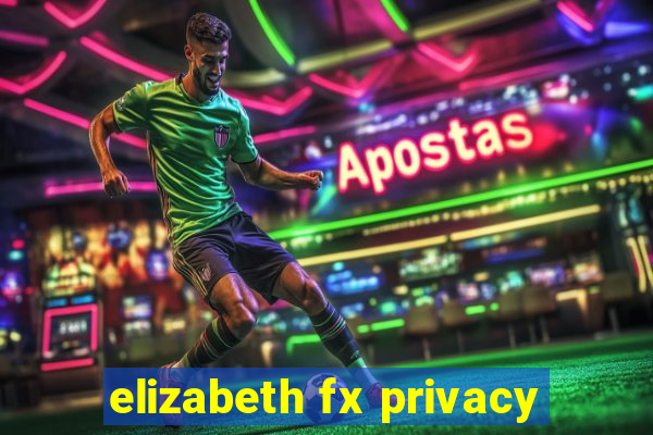 elizabeth fx privacy